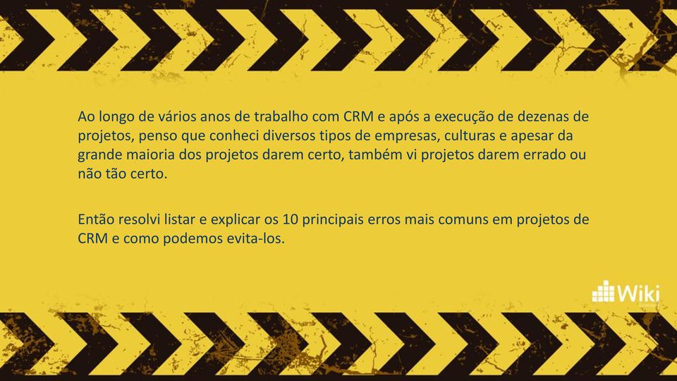 projetos darem certo, também vi projetos darem errado ou não tão certo.