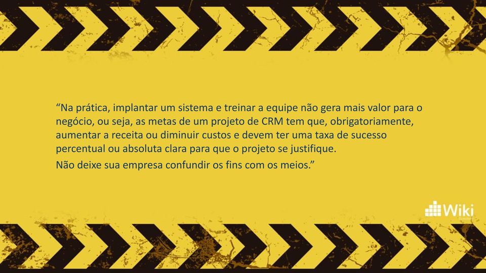 a receita ou diminuir custos e devem ter uma taxa de sucesso percentual ou absoluta