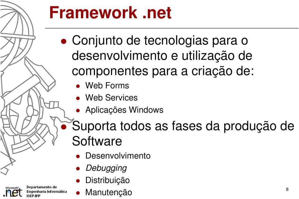 utilização de componentes para a criação de: Web Forms Web