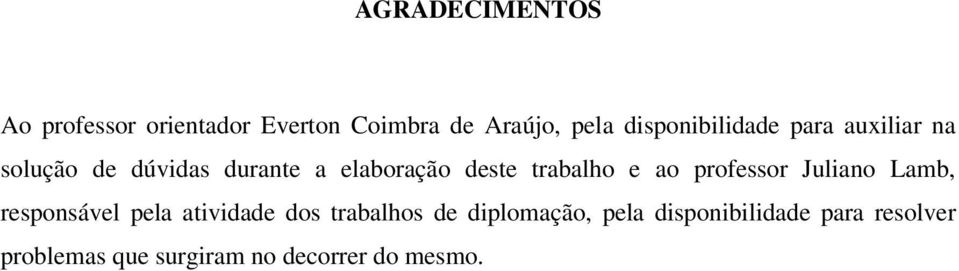 trabalho e ao professor Juliano Lamb, responsável pela atividade dos trabalhos