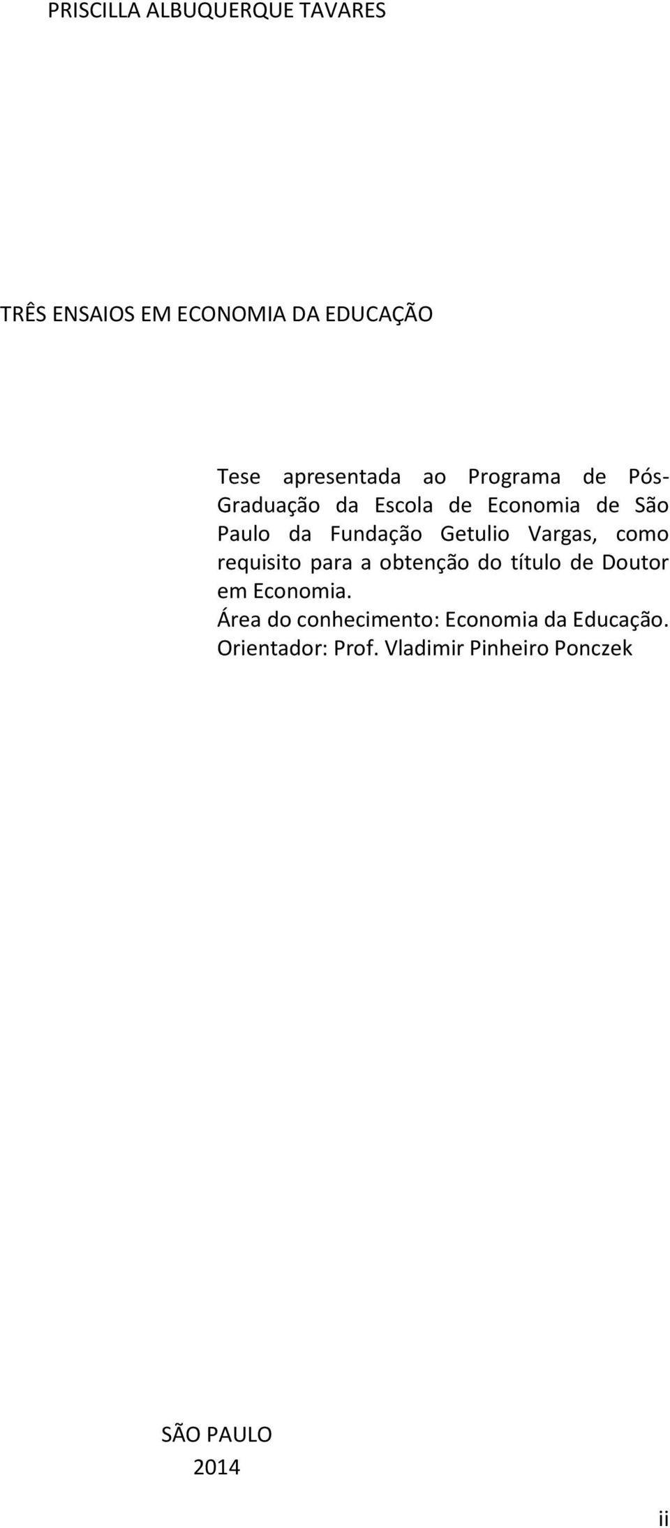 Vargas, como requisito para a obtenção do título de Doutor em Economia.