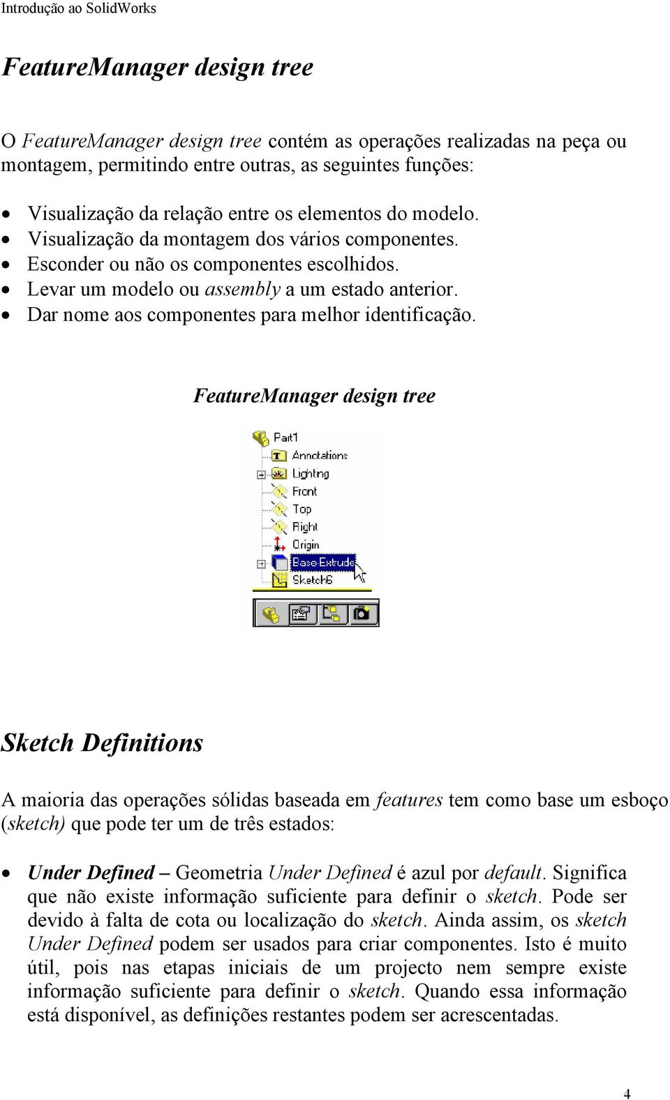 Dar nome aos componentes para melhor identificação.