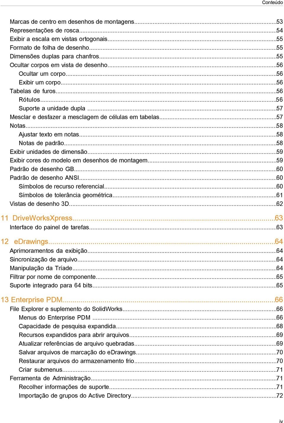 ..57 Mesclar e desfazer a mesclagem de células em tabelas...57 Notas...58 Ajustar texto em notas...58 Notas de padrão...58 Exibir unidades de dimensão.