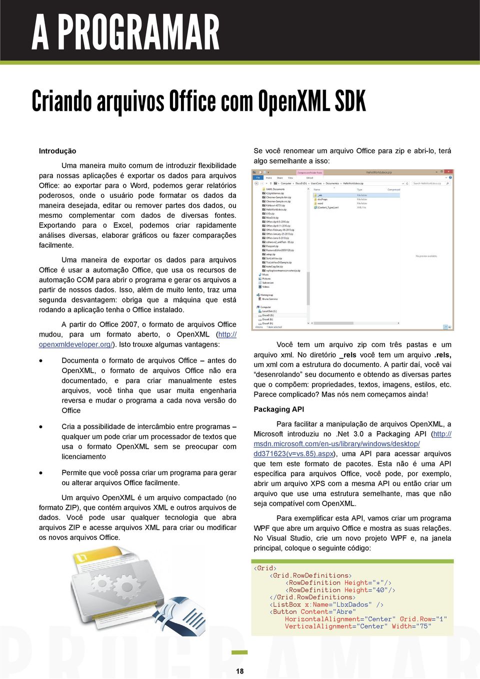 Exportando para o Excel, podemos criar rapidamente análises diversas, elaborar gráficos ou fazer comparações facilmente.