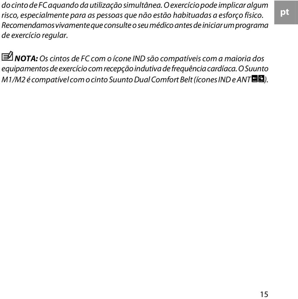 Recomendamos vivamente que consulte o seu médico antes de iniciar um programa de exercício regular.