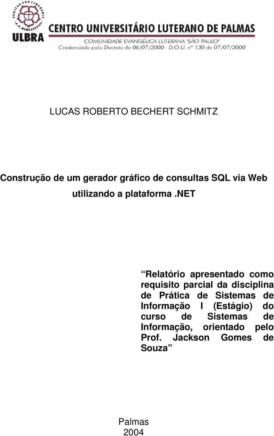 net Relatório apresentado como requisito parcial da disciplina de Prática de