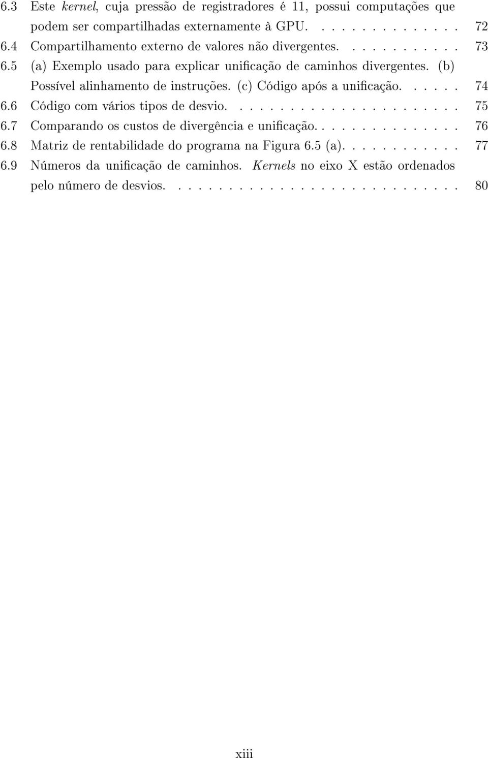 (b) Possível alinhamento de instruções. (c) Código após a unicação...... 74 6.6 Código com vários tipos de desvio....................... 75 6.