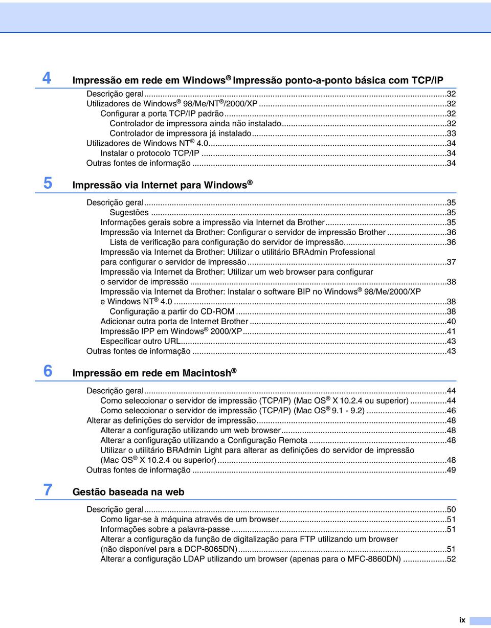 ..34 5 Impressão via Internet para Windows Descrição geral...35 Sugestões...35 Informações gerais sobre a impressão via Internet da Brother.