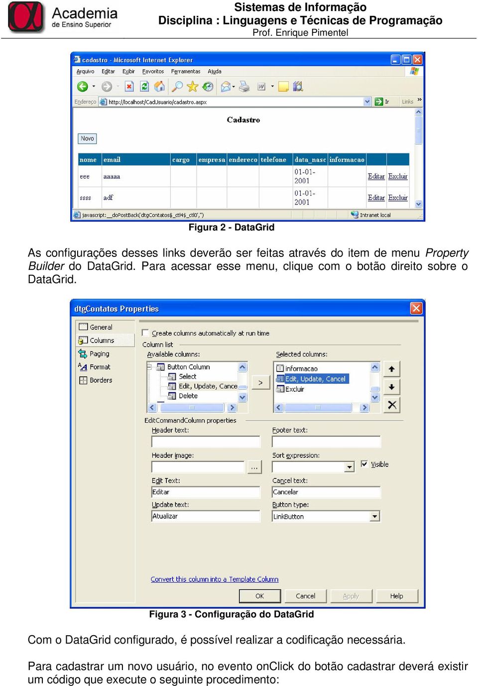 Figura 3 - Configuração do DataGrid Com o DataGrid configurado, é possível realizar a codificação