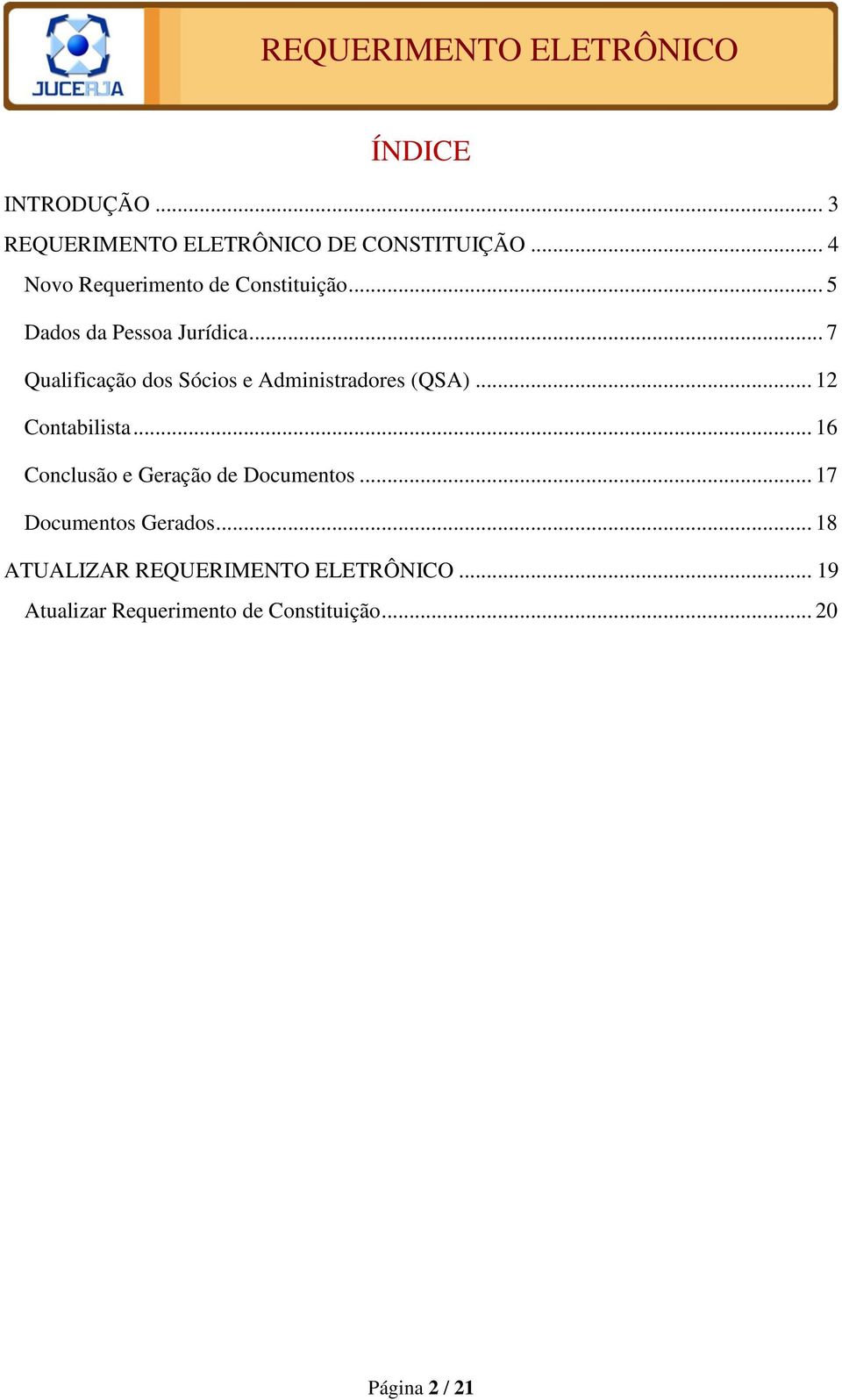 .. 7 Qualificação dos Sócios e Administradores (QSA)... 12 Contabilista.