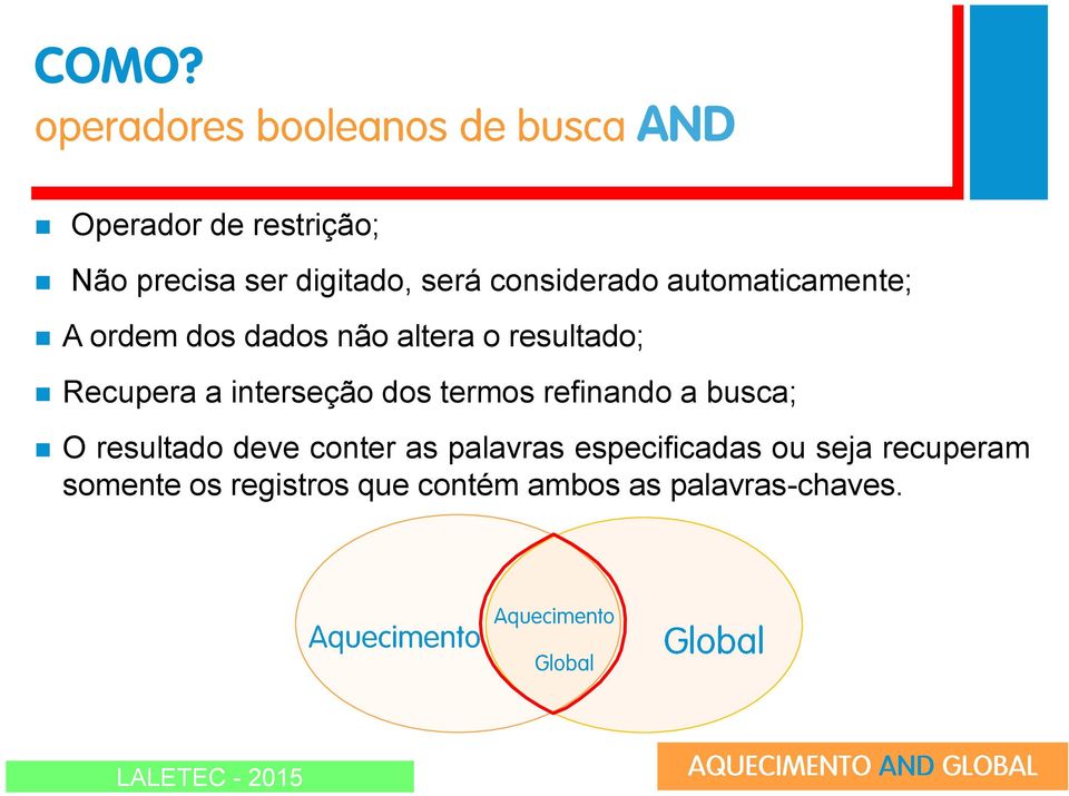 interseção dos termos refinando a busca; O resultado deve conter as palavras