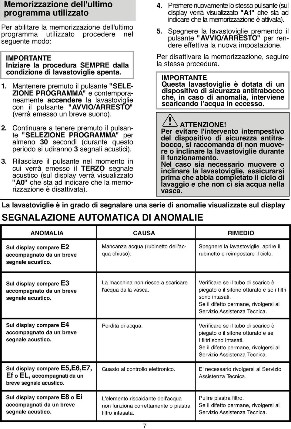 Continuare a tenere premuto il pulsante "SELEZIONE PROGRAMMA" per almeno 30