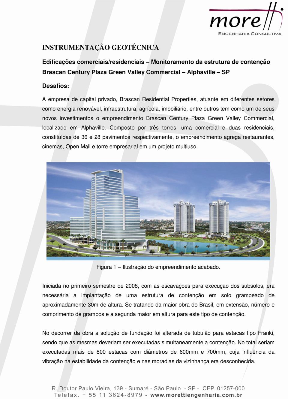 empreendimento Brascan Century Plaza Green Valley Commercial, localizado em Alphaville.