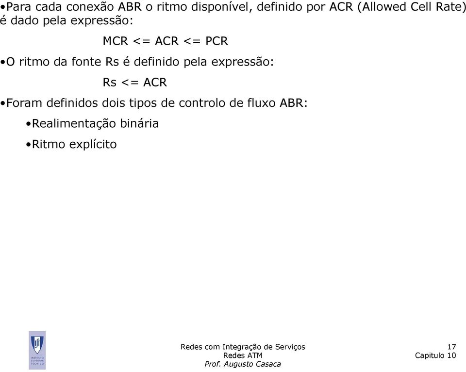 fonte Rs é definido pela expressão: Rs <= ACR Foram definidos dois