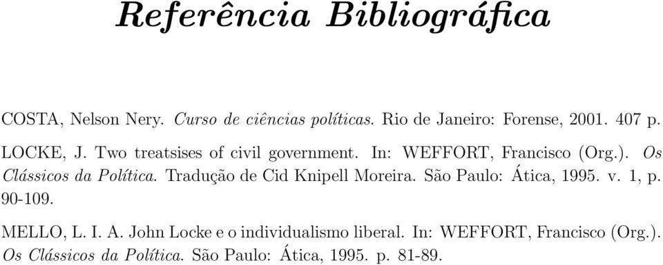 Tradução de Cid Knipell Moreira. São Paulo: Ática, 1995. v. 1, p. 90-109. MELLO, L. I. A.
