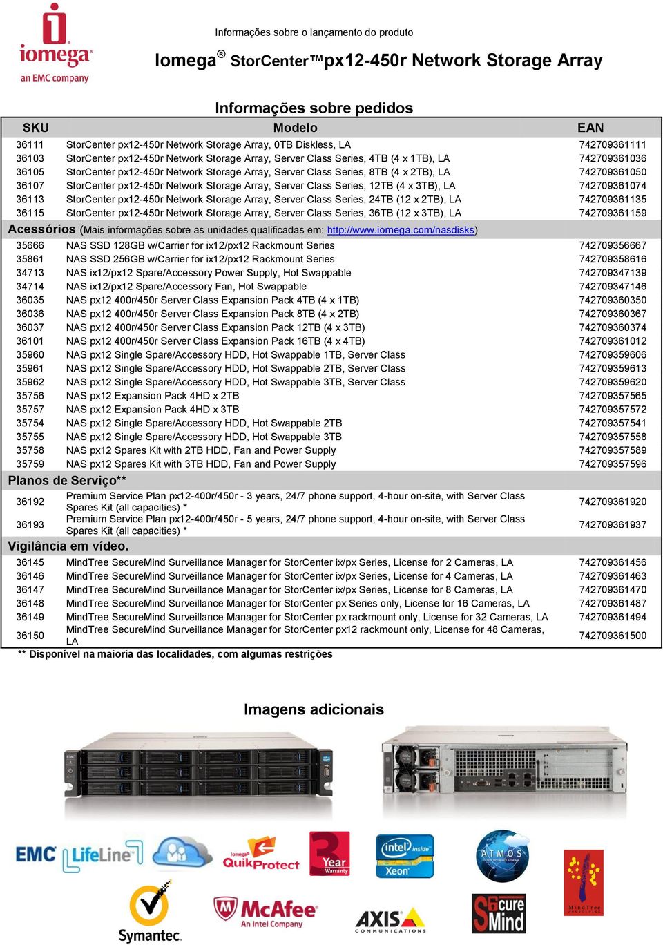 12TB (4 x 3TB), LA 742709361074 36113 StorCenter px12-450r Network Storage Array, Server Class Series, 24TB (12 x 2TB), LA 742709361135 36115 StorCenter px12-450r Network Storage Array, Server Class