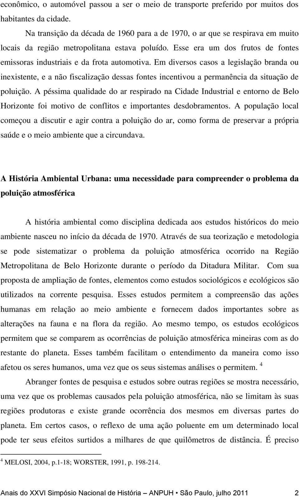 Esse era um dos frutos de fontes emissoras industriais e da frota automotiva.