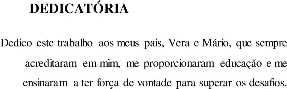 mim, me proporcionaram educação e me