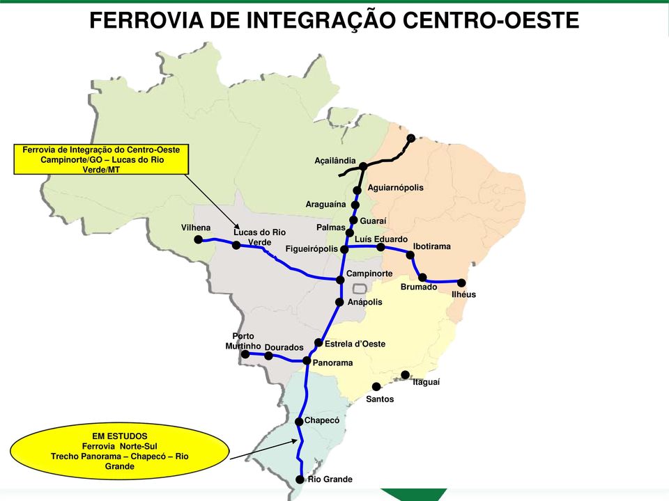 Luís Eduardo Ibotirama Campinorte Anápolis Brumado Ilhéus Porto Murtinho Dourados Estrela d Oeste