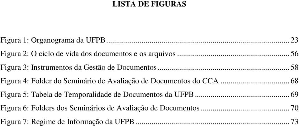 .. 56 Figura 3: Instrumentos da Gestão de Documentos.