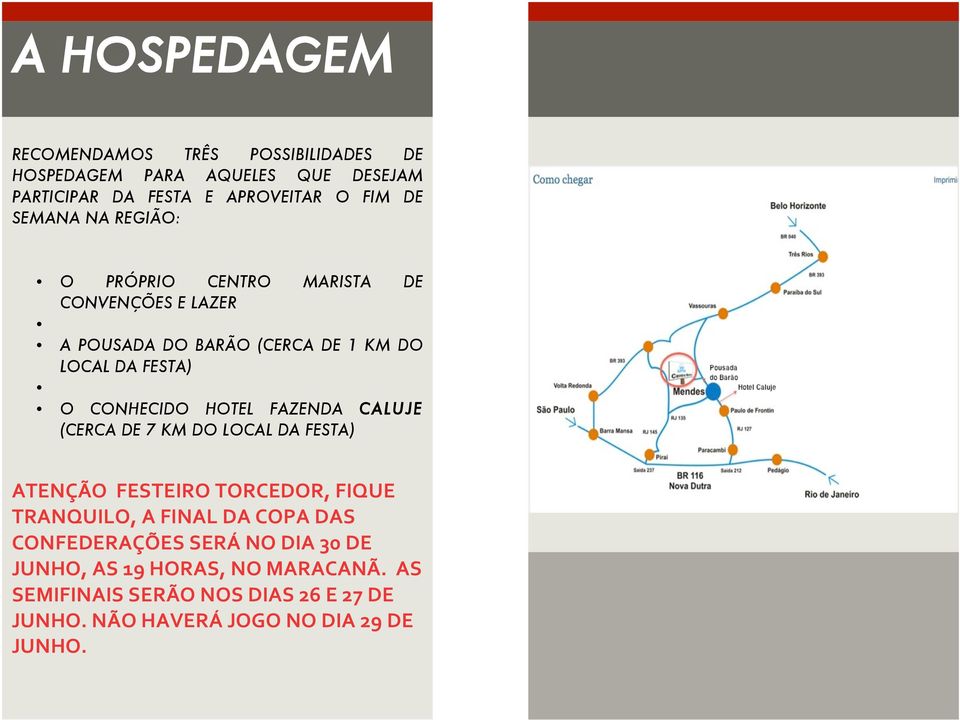 HOTEL FAZENDA CALUJE (CERCA DE 7 KM DO LOCAL DA FESTA) ATENÇÃO FESTEIRO TORCEDOR, FIQUE TRANQUILO, A FINAL DA COPA DAS