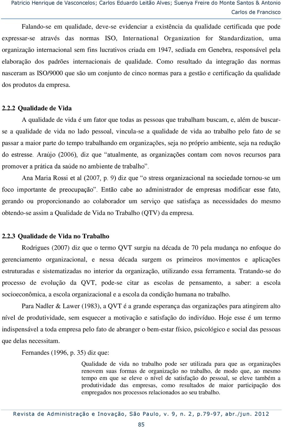 responsável pela elaboração dos padrões internacionais de qualidade.