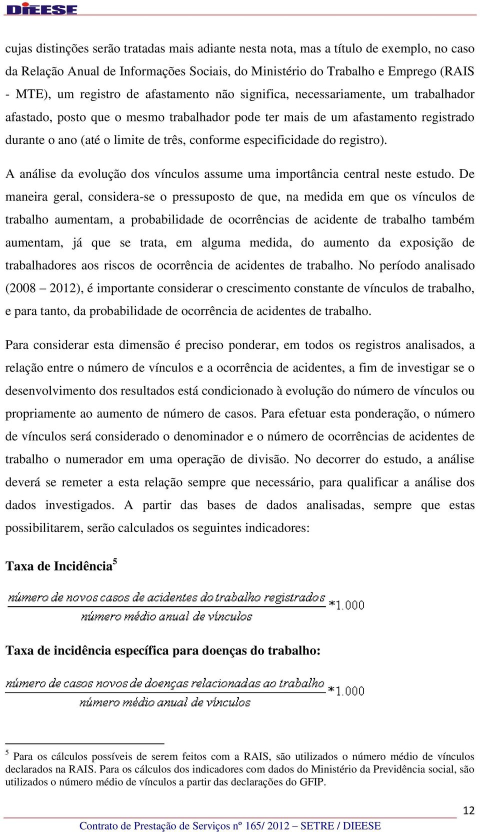 especificidade do registro). A análise da evolução dos vínculos assume uma importância central neste estudo.