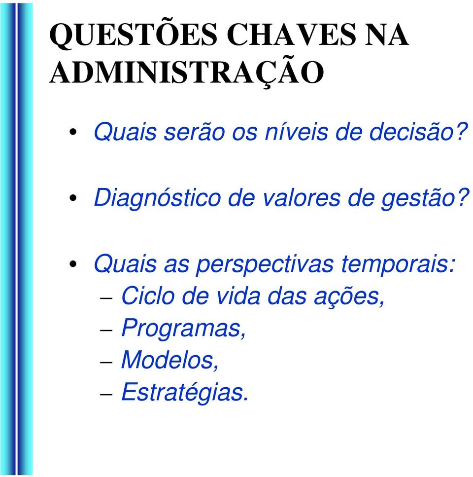 Diagnóstico de valores de gestão?