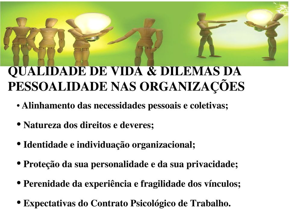 individuação organizacional; Proteção da sua personalidade e da sua privacidade;