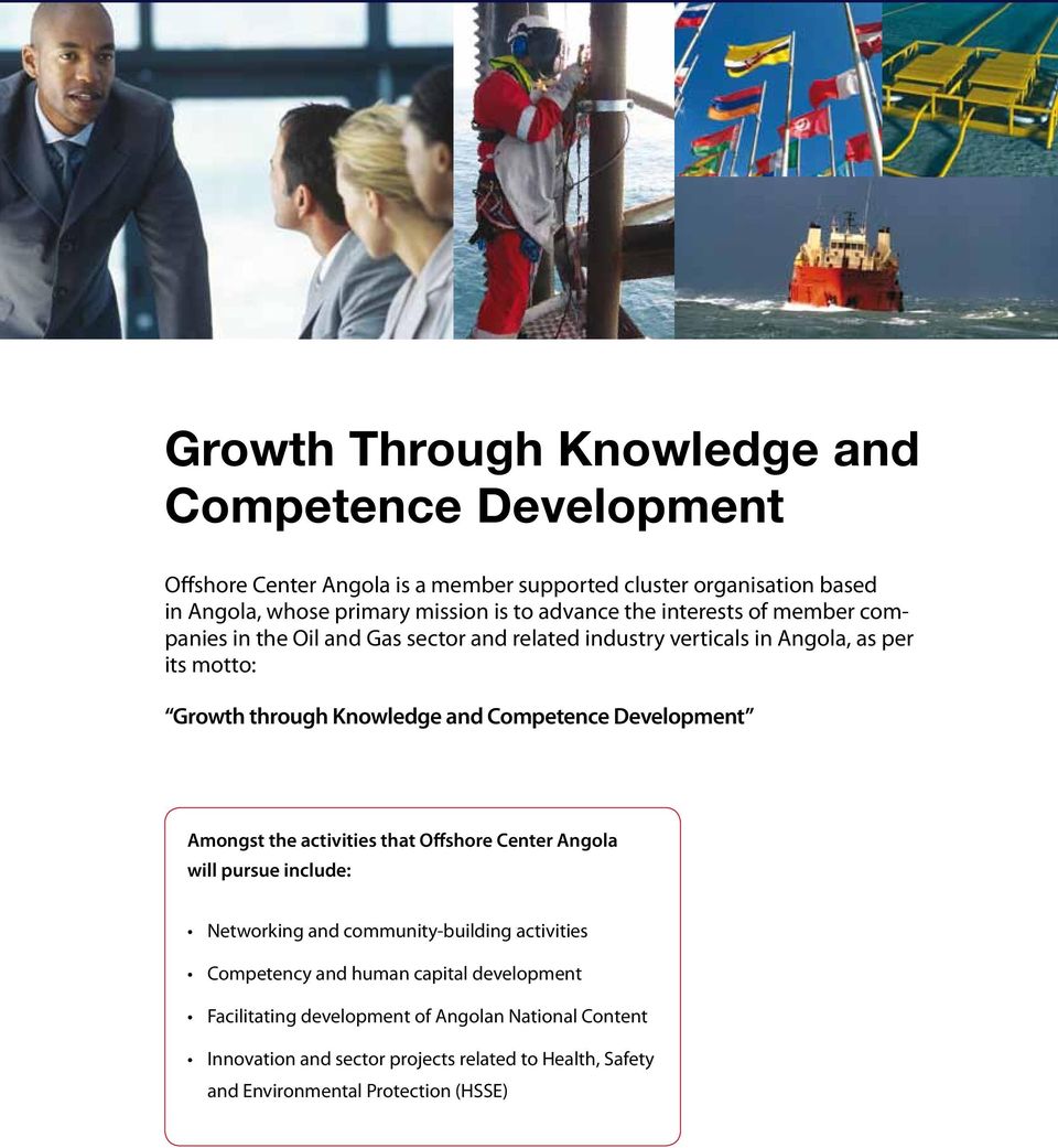 Competence Development Amongst the activities that Offshore Center Angola will pursue include: Networking and community-building activities Competency and human