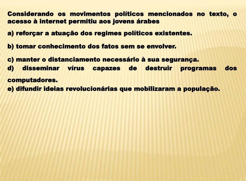 b) tomar conhecimento dos fatos sem se envolver.