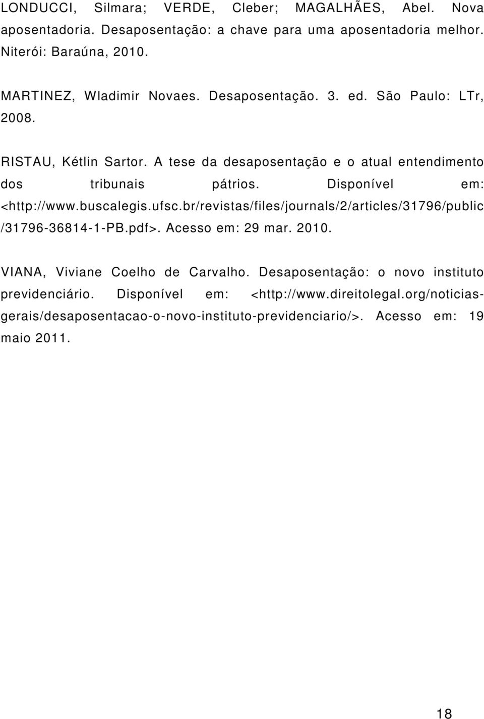 Disponível em: <http://www.buscalegis.ufsc.br/revistas/files/journals/2/articles/31796/public /31796-36814-1-PB.pdf>. Acesso em: 29 mar. 2010.