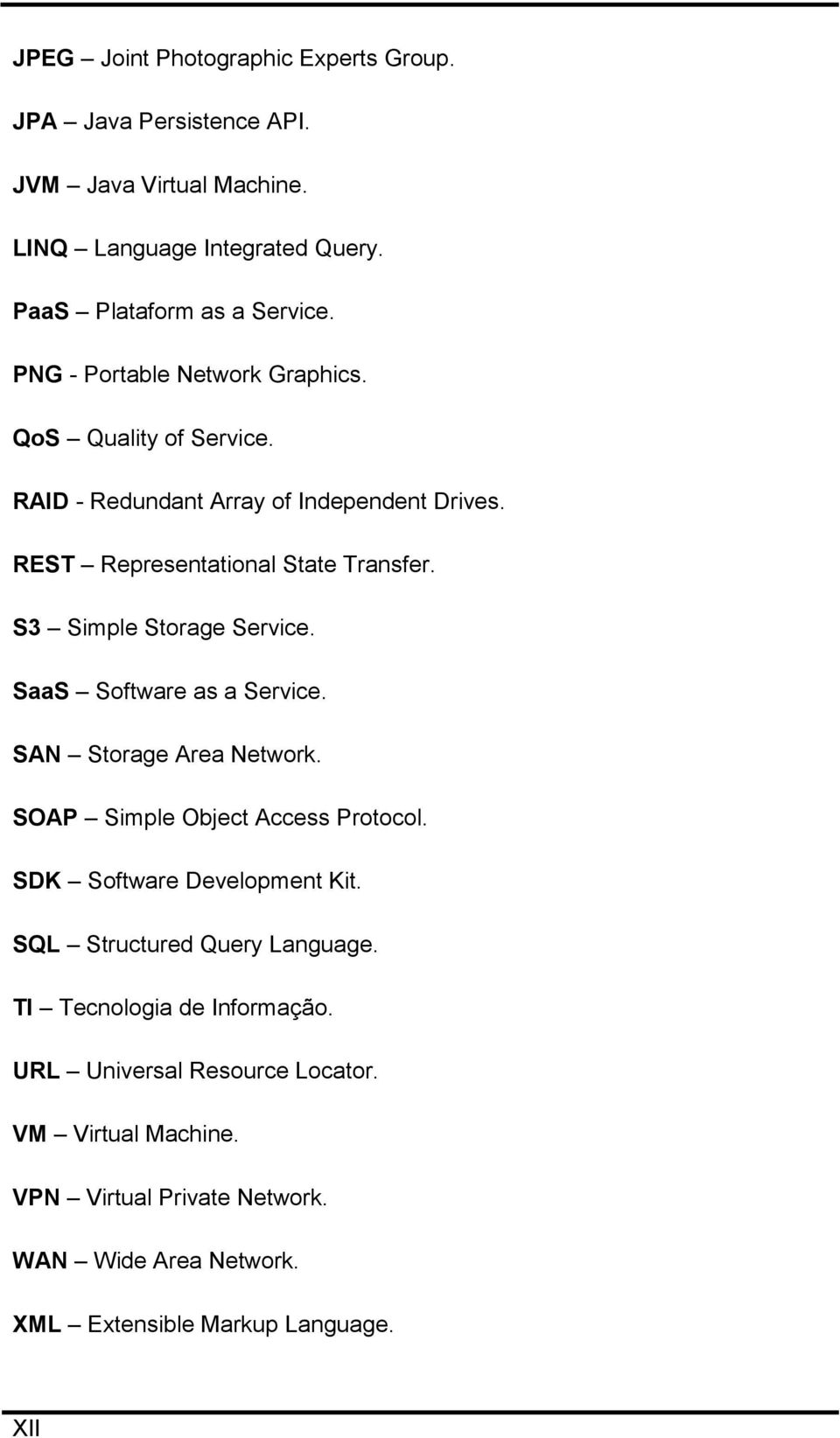 S3 Simple Storage Service. SaaS Software as a Service. SAN Storage Area Network. SOAP Simple Object Access Protocol. SDK Software Development Kit.