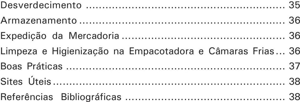 .. 36 Limpeza e Higienização na Empacotadora e