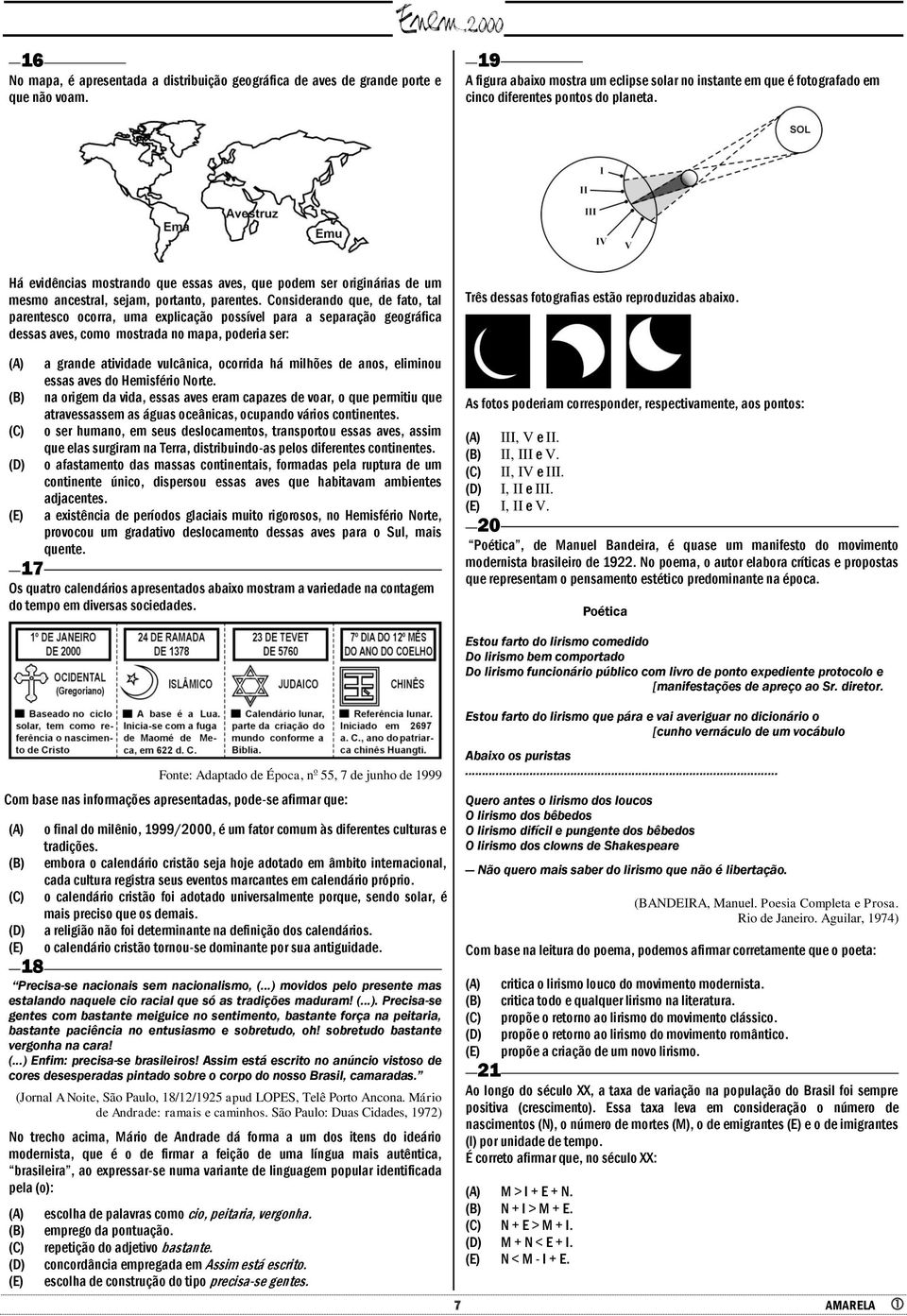 Há evidências mostrando que essas aves, que podem ser originárias de um mesmo ancestral, sejam, portanto, parentes.