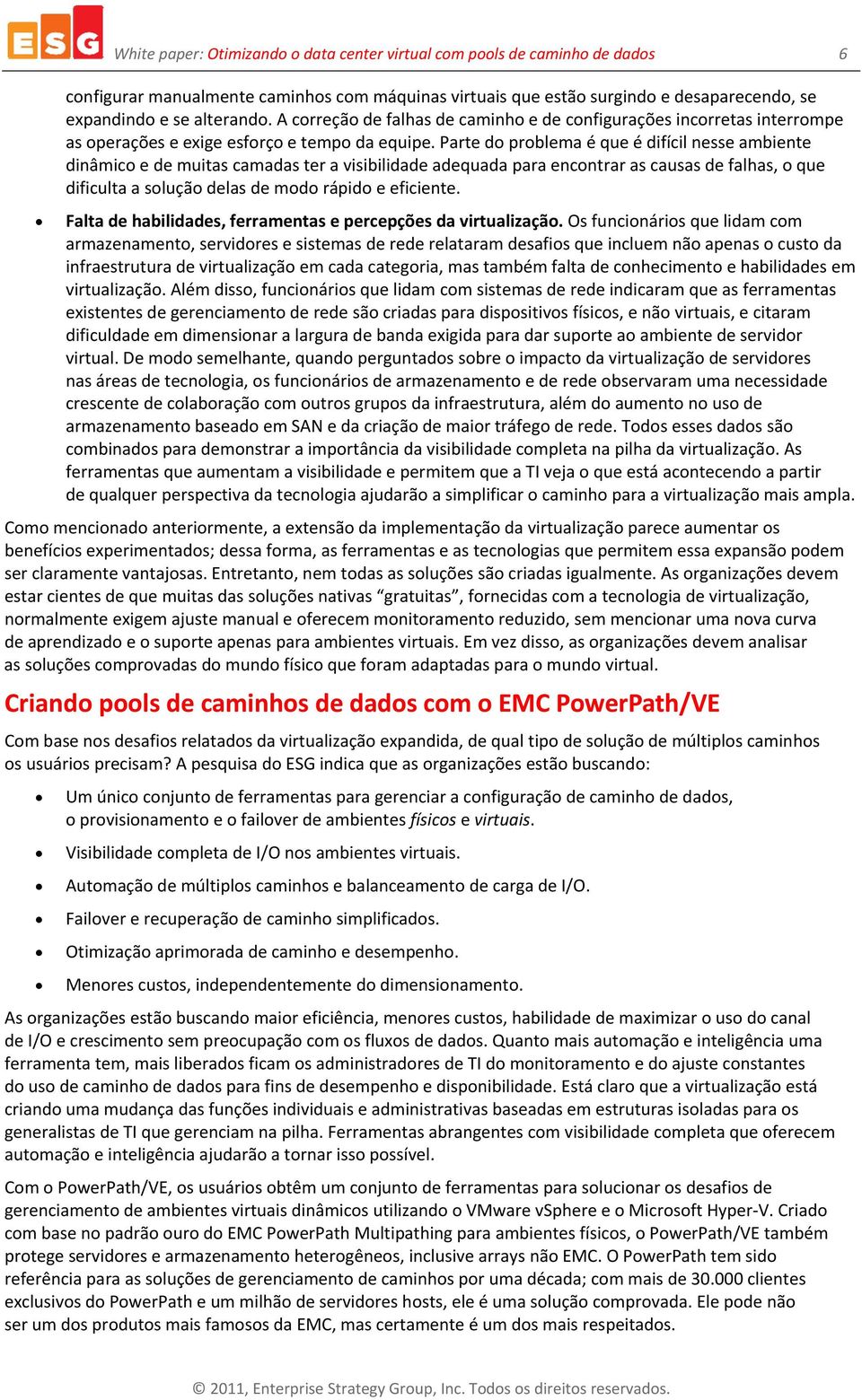 Parte do problema é que é difícil nesse ambiente dinâmico e de muitas camadas ter a visibilidade adequada para encontrar as causas de falhas, o que dificulta a solução delas de modo rápido e