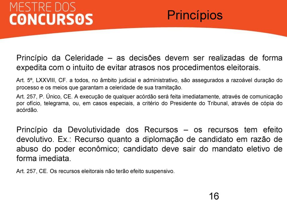 A execução de qualquer acórdão será feita imediatamente, através de comunicação por ofício, telegrama, ou, em casos especiais, a critério do Presidente do Tribunal, através de cópia do acórdão.