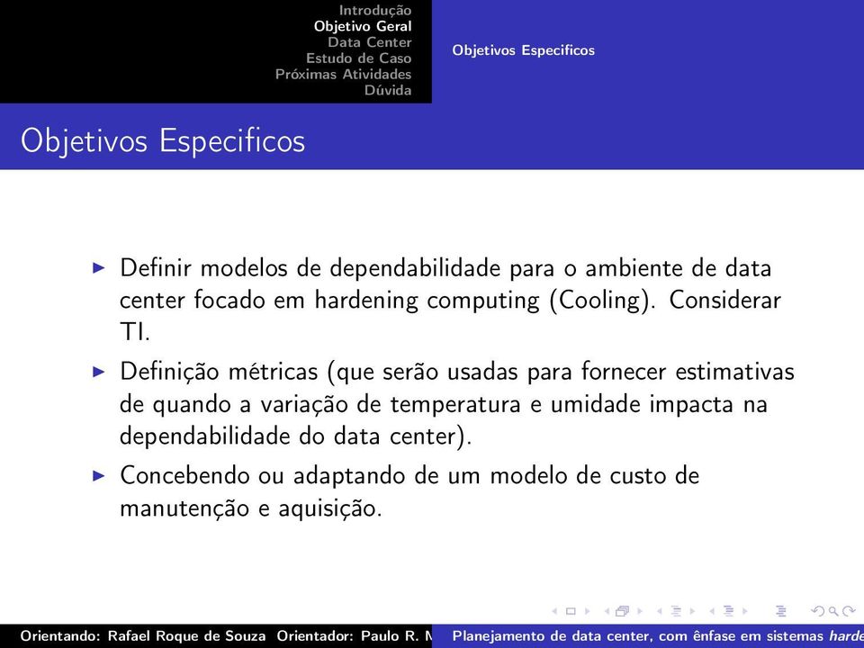 Definição métricas (que serão usadas para fornecer estimativas de quando a variação de