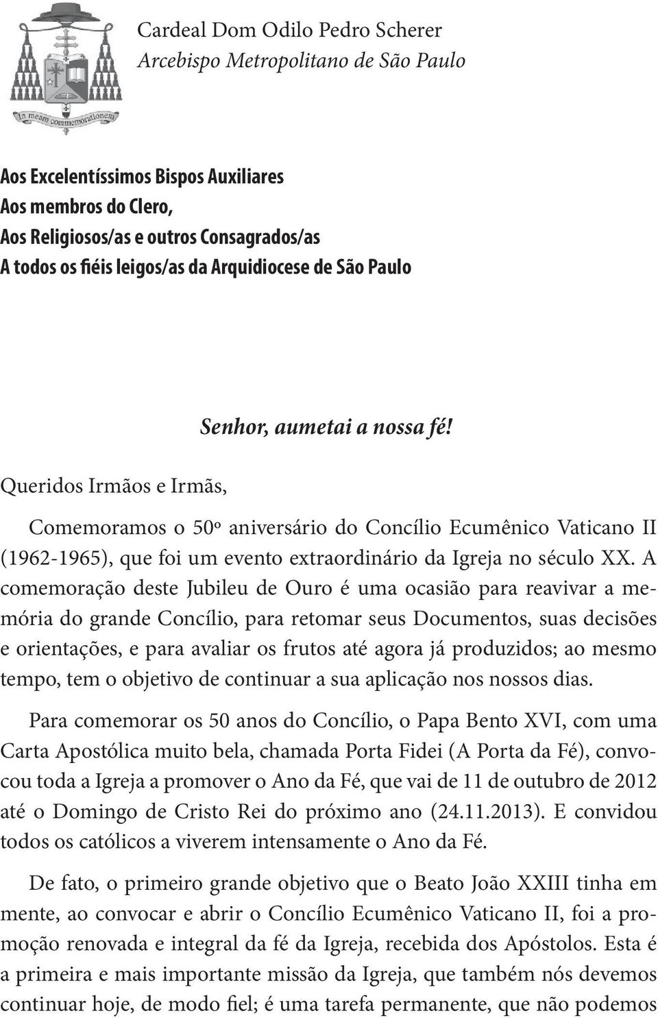 da Arquidiocese de São Paulo Queridos Irmãos e Irmãs, Senhor, aumetai a nossa fé!