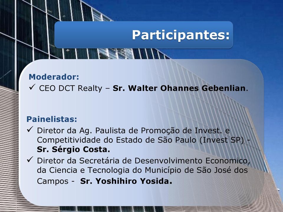 e Competitividade do Estado de São Paulo (Invest SP) - Sr. Sérgio Costa.