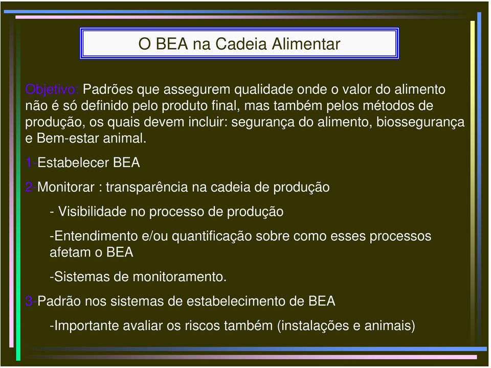 1-Estabelecer BEA 2-Monitorar : transparência na cadeia de produção - Visibilidade no processo de produção -Entendimento e/ou quantificação