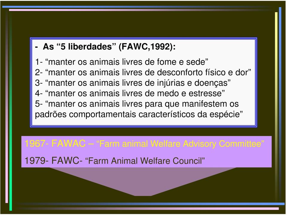 de medo e estresse 5- manter os animais livres para que manifestem os padrões comportamentais