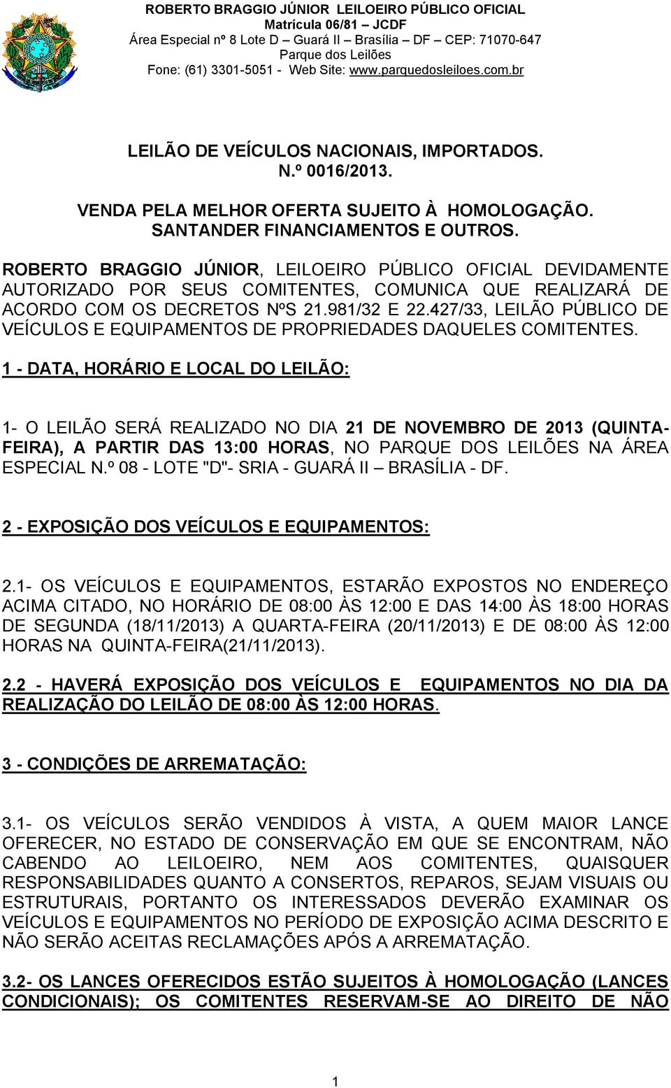 427/33, LEILÃO PÚBLICO DE VEÍCULOS E EQUIPAMENTOS DE PROPRIEDADES DAQUELES COMITENTES.