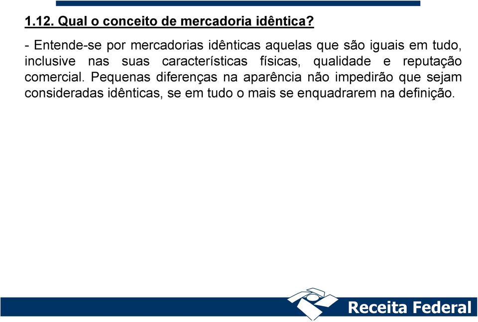 nas suas características físicas, qualidade e reputação comercial.