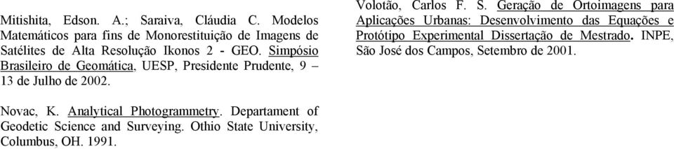 Simpósio Brasileiro de Geomática, UESP, Presidente Prudente, 9 13 de Julho de 2002. Volotão, Carlos F. S.