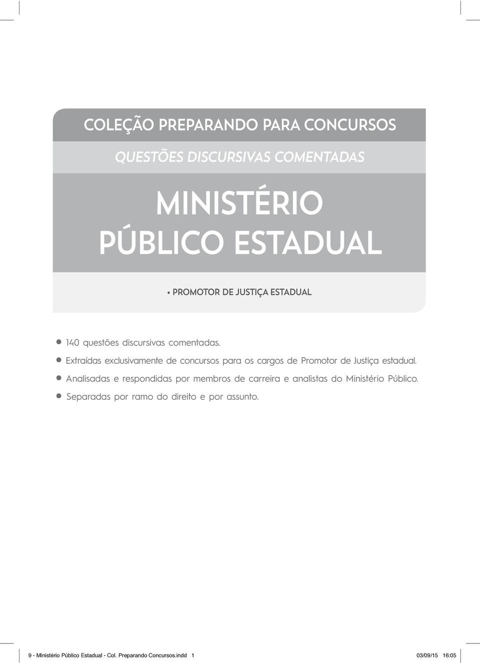 Extraídas exclusivamente de concursos para os cargos de Promotor de Justiça estadual.