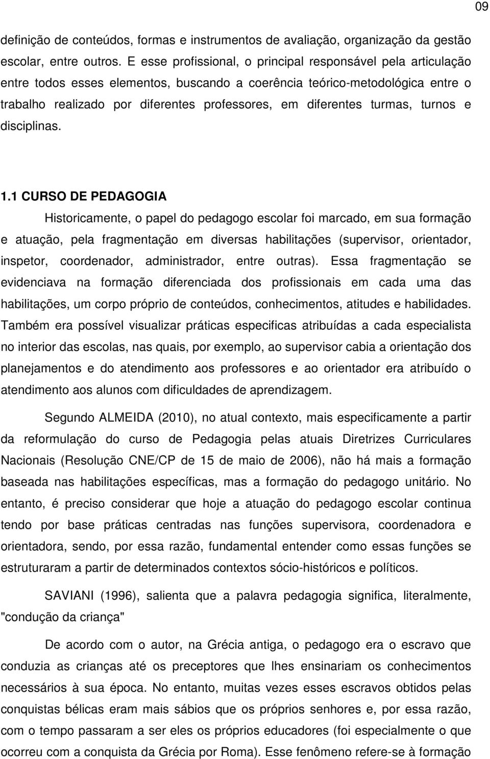 diferentes turmas, turnos e disciplinas. 1.