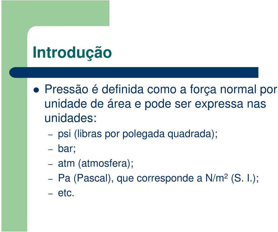 unidades: psi (libras por polegada quadrada); bar;