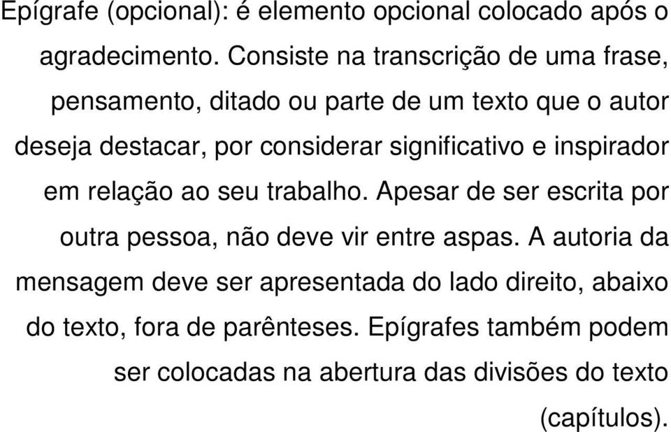 significativo e inspirador em relação ao seu trabalho. Apesar de ser escrita por outra pessoa, não deve vir entre aspas.