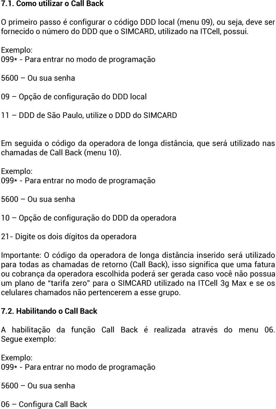 distância, que será utilizado nas chamadas de Call Back (menu 10).